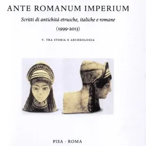Più Venduto Italia ante Romanum Imperium. Scritti di antichità etrusche, italiche e romane (1999-2013) vol. 5-6 Tra storia e archeologia-Tra arte e archeologia, epigrafia...