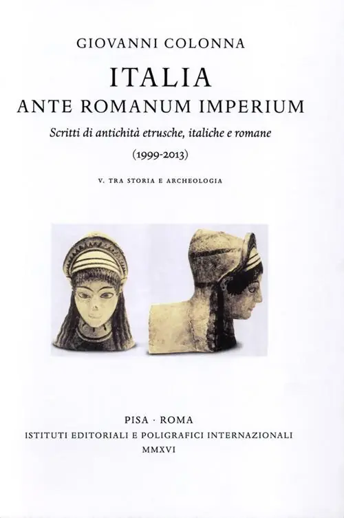 Più Venduto Italia ante Romanum Imperium. Scritti di antichità etrusche, italiche e romane (1999-2013) vol. 5-6 Tra storia e archeologia-Tra arte e archeologia, epigrafia...