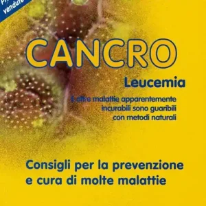 Cancro leucemia. E altre malattie apparentemente incurabili sono guaribili con metodi naturali. Consigli per la prevenzione e cura di molte malattie Consegna Rapida