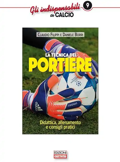 La tecnica del portiere. Didattica, allenamento e consigli pratici Scelto Dai Clienti