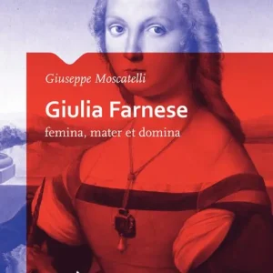 Soddisfatti O Rimborsati Giulia Farnese. Femina, mater et domina
