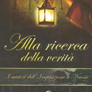 Alla ricerca della verità. I misteri dell‘Inquisizione a Narni Acquista Ora