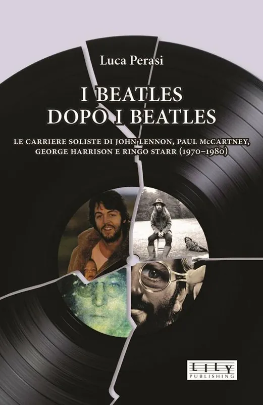 I Beatles dopo i Beatles. Le carriere soliste di John Lennon, Paul McCartney, George Harrison e Ringo Starr (1970-1980) Prezzo Conveniente