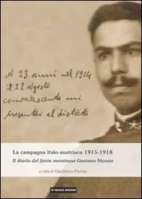 Più Venduto La campagna italo-austriaca 1915-1918. Il diario del fante messinese Gaetano Nicosia