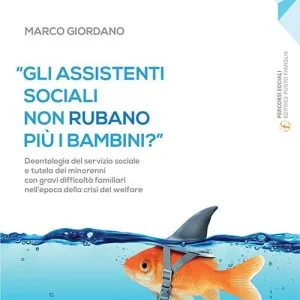 Ultima Occasione «Gli assistenti sociali non rubano più i bambini?». Deontologia del servizio sociale e tutela dei minorenni con gravi difficoltà familiari nell‘epoca della crisi del welfare