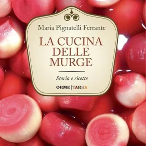 La cucina delle Murge. Storia e ricette Compra Online