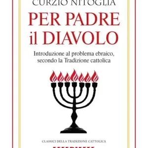 Per padre il diavolo. Introduzione al problema ebraico, secondo la tradizione cattolica Ultime Pezzi