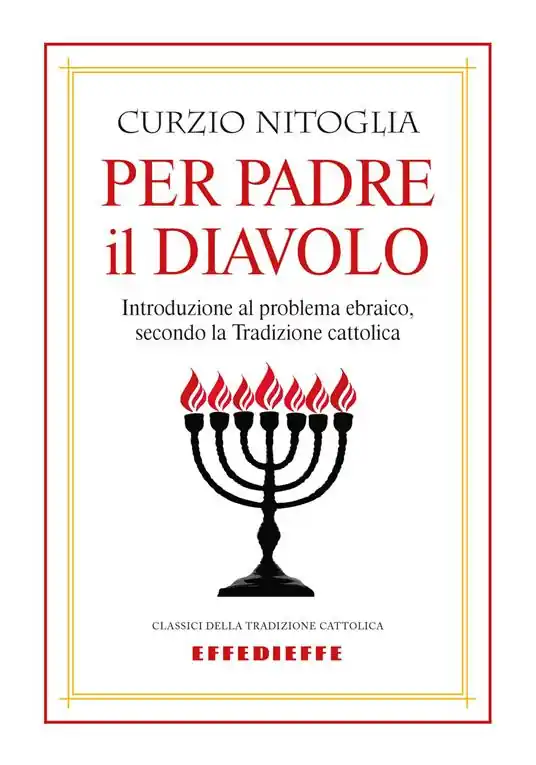 Per padre il diavolo. Introduzione al problema ebraico, secondo la tradizione cattolica Ultime Pezzi