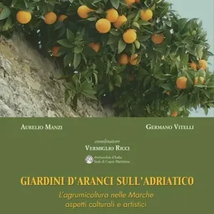 Giardini d‘aranci sull‘Adriatico. L‘agrumicoltura nelle Marche aspetti colturali e artistici Prezzo Basso