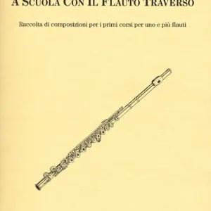 A scuola con il flauto traverso. Raccolta di composizioni per i primi corsi per uno e più flauti Occasione