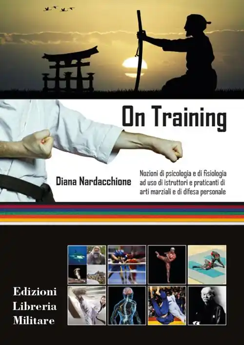 On training. Nozioni di psicologia e di fisiologia ad uso di istruttori e praticanti di arti marziali e di difesa personale Prezzo Basso