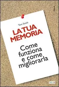 Più Venduto La tua memoria. Come funziona e come migliorarla
