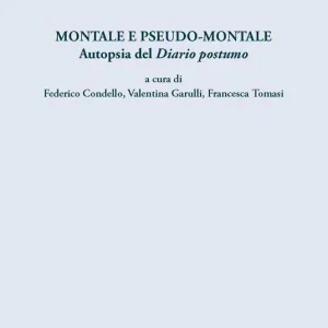 Montale e pseudo Montale. Autopsia del diario postumo Ultimissimo Modello