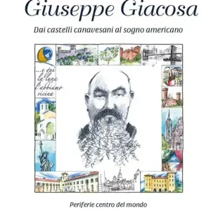 Acquista Ora Giuseppe Giacosa. Dai castelli canavesi al sogno americano