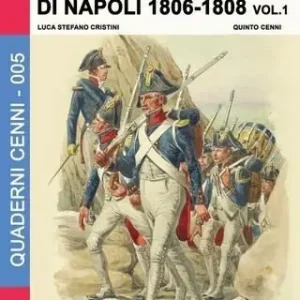 L‘ esercito del regno di Napoli (1806-1808). Vol. 1 Consegna Rapida