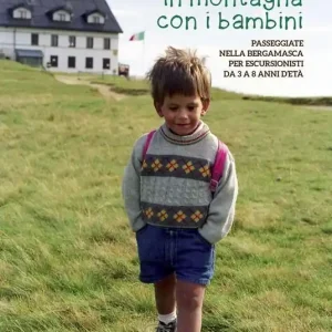 Novità In montagna con i bambini. Passeggiate nella bergamasca per escursionisti da 3 a 8 anni d‘età