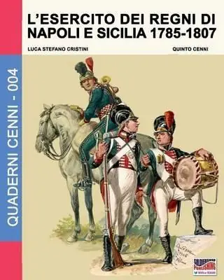 Non Perdere L‘ esercito dei Regni di Napoli e Sicilia 1785-1807
