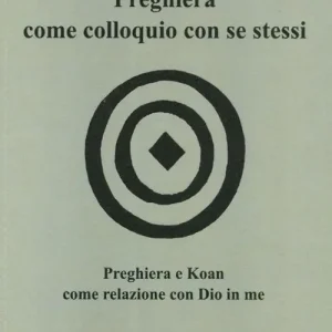 Direttamente Dal Produttore Preghiera come colloquio con se stessi. Preghiera e koan come relazione con Dio in me