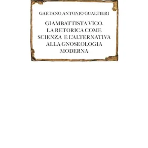 Offerta Del Giorno Giambattista Vico. La retorica come scienza e l‘alternativa alla gnoseologia moderna