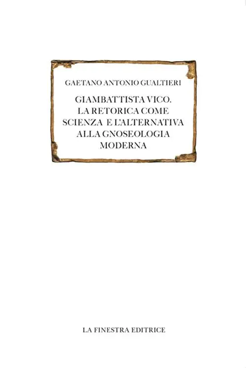 Offerta Del Giorno Giambattista Vico. La retorica come scienza e l‘alternativa alla gnoseologia moderna