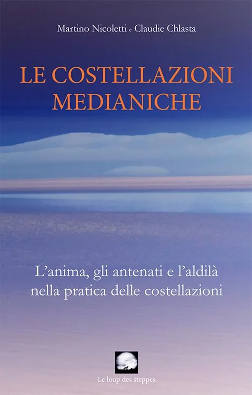 La costellazioni medianiche. L’anima, gli antenati e l’aldilà nella pratica delle costellazioni Di Tendenza