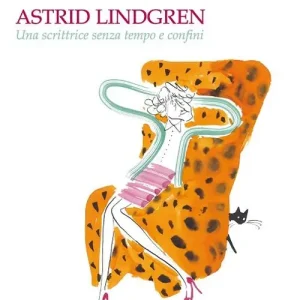 Astrid Lindgren. Una scrittrice senza tempo e confini Spedizione Espresso