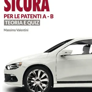 Guida sicura per le patenti A-B. Teoria e quiz Offerta Del Giorno