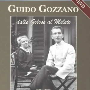 Guido Gozzano dalle Golose al Meleto (1916-2016). Con DVD Sconto