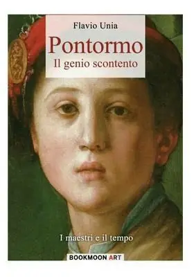 Prezzo Ridotto Pontormo il genio scontento. Ediz. illustrata