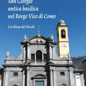 San Giorgio antica basilica nel borgo di Vico di Como. La chiesa dei Recchi Prezzo Ridotto