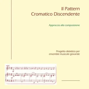 Ultima Occasione Il pattern cromatico discendente. Approccio alla composizione. Progetto didattico per ensemble musicale giovanile