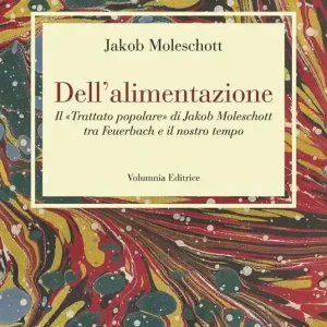 Super Prezzo Dell‘alimentazione. Il «Trattato popolare» di Jakob Moleschott tra Feuerbach e il nostro tempo