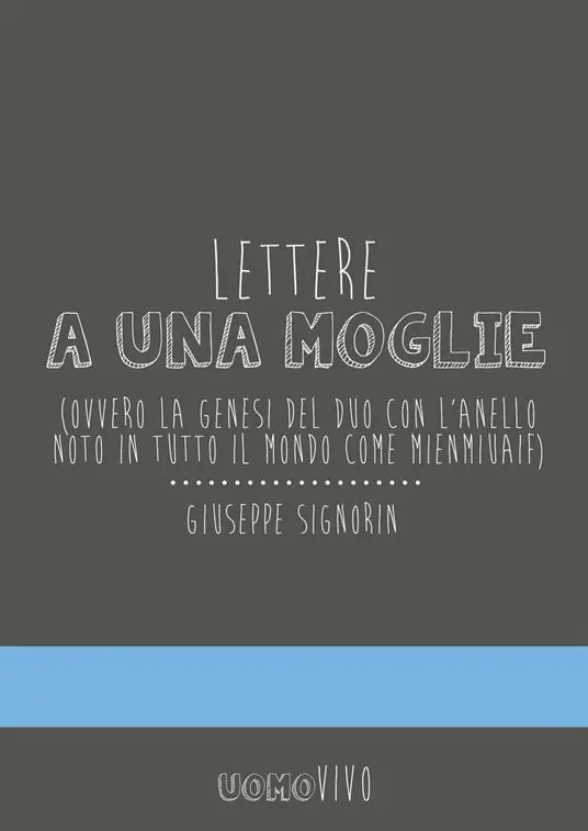 Ultime Pezzi Lettere a una moglie. Ovvero la genesi del duo con l‘anello noto in tutto il mondo come Mienmiuaif
