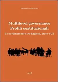 Multilevel governance. Profili costituzionali. Il coordinamento tra Regioni, Stato e UE Professionale