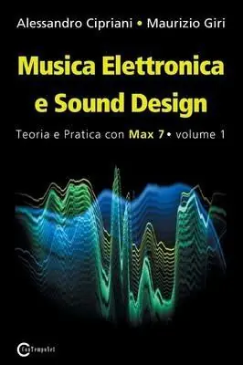 Ultimissimo Modello Musica elettronica e sound design. Vol. 1 Teoria e pratica con Max 7.