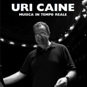 Uri Caine. Musica in tempo relae Must-Have