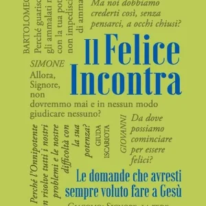 A Buon Prezzo Il felice incontra. Vol. 1 Le domande che avresti sempre voluto fare a Gesù