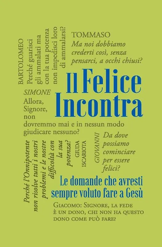 A Buon Prezzo Il felice incontra. Vol. 1 Le domande che avresti sempre voluto fare a Gesù