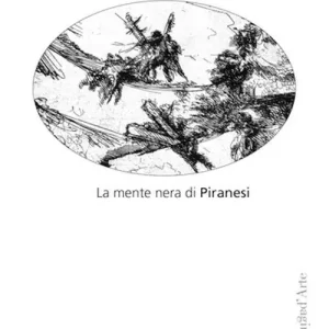 Nuovo Arrivo La mente nera di Piranesi