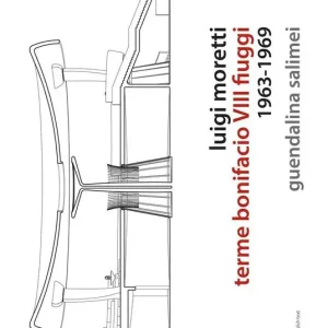 Luigi Moretti, terme Bonifacio VIII a Fiuggi. (1964-1970). Ediz. multilingue Consegna Rapida