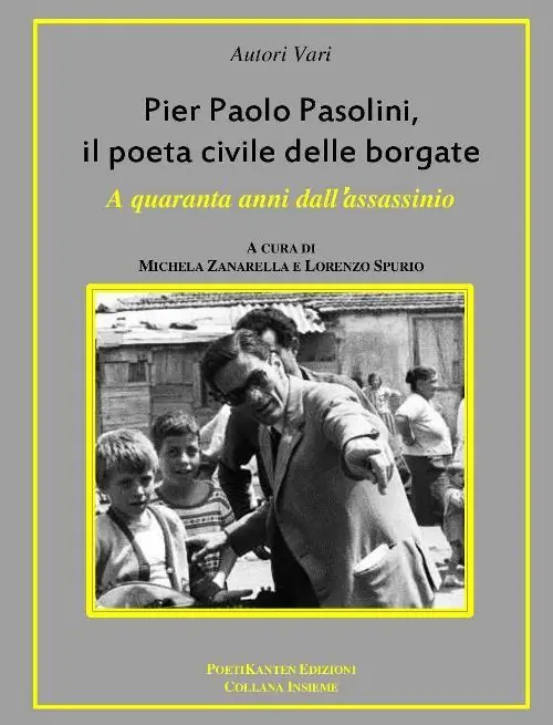 Occasione Imperdibile Pier Paolo Pasolini, il poeta civile delle borgate. A quaranta anni dalla sua morte