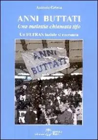 Anni buttati. Una malattia chiamata tifo. Un ultras laziale si racconta Solo Oggi