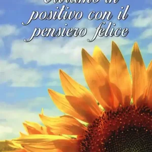 Viviamo in positivo con il pensiero felice Offerta