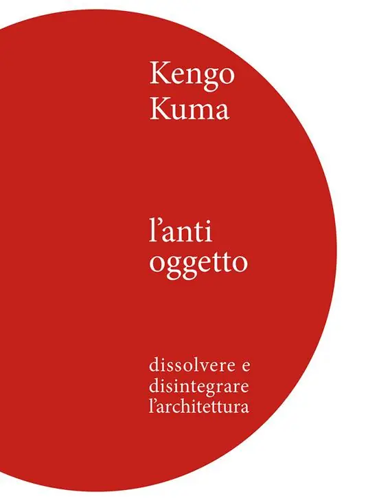 Acquista Ora Kengo Kuma. L‘anti oggetto. Dissolvere e disintegrare l‘architettura