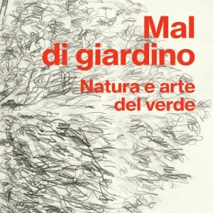 Mal di giardino. Natura e arte del verde Popolare