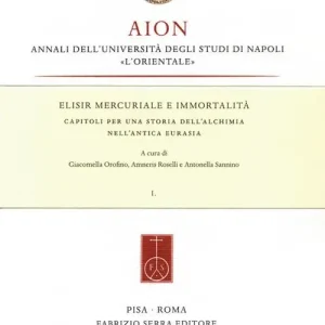 Soddisfatti O Rimborsati Elisir mercuriale e immortalità. Capitoli per una storia dell‘alchimia nell‘antica Eurasia