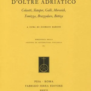 Scelto Dai Clienti Scrittori italiani d‘oltre Adriatico. Colautti, Slataper, Galli, Morovich, Tomizza, Brazzoduro, Bettiza