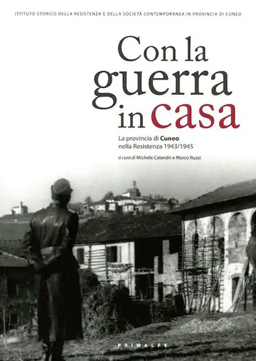 Professionale Con la guerra in casa. La provincia di Cuneo nella Resistenza 1943-1945