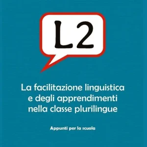 Occasione L2. La facilitazione linguistica e degli apprendimenti nella classe plurilingue