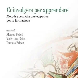 Coinvolgere per apprendere. Metodi e tecniche partecipative per la formazione Ultime Pezzi